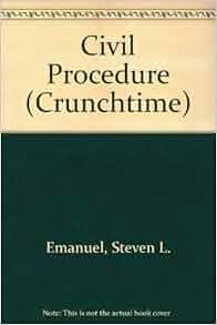 Crunchtime Civil Procedure Steven L Emanuel