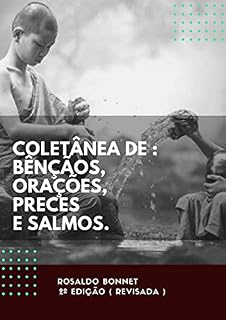 Coletânea de : Bençãos, Orações, Preces e Salmos