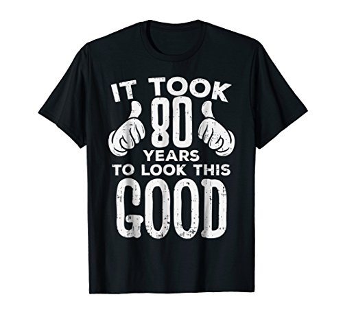 Took Me 80 Years To Look This Good 80th Birthday Gift 1940 T-Shirt