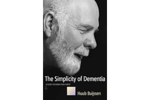 The Simplicity of Dementia: A Guide for Family and Carers