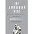The Management Myth: Debunking Modern Business Philosophy