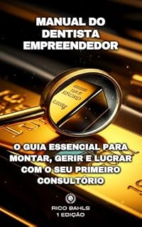 Livro Manual do Dentista Empreendedor: O Guia Essencial para Montar, Gerir e Lucrar com o seu Primeiro Consultório