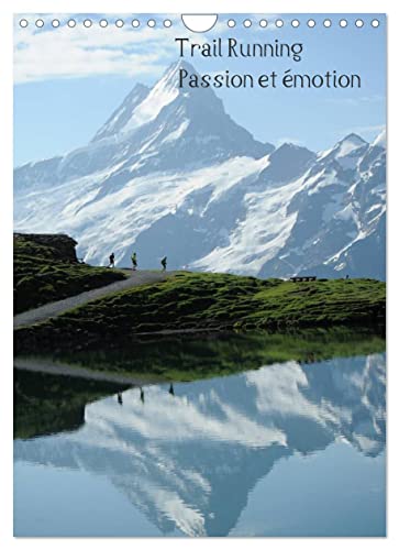 Trail Running Passion et émotion (Calendrier mural 2023 DIN A4 vertical): Des images de trailers dans des cadres naturels ou urbains magnifiques (Calendrier mensuel, 14 Pages )