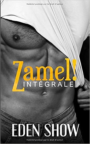 Zamel ! L'Intégrale: dominant, dark, tabou, interdit, fantasme, hard, plusieurs Zamel ! L'Intégrale: dominant, dark, tabou, interdit, fantasme, hard, plusieurs