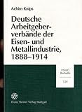 Deutsche Arbeitgeberverbände der Eisen- und Metallindustrie, 1888-1914, Knips, Achim, 3515067485
