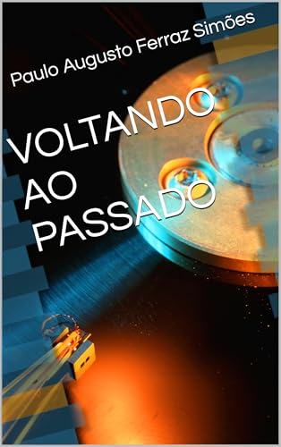 VOLTANDO AO PASSADO - eBook, Resumo, Ler Online e PDF - por Ferraz ...