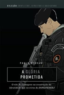 Livro A glória prometida: o rito de passagem na construção da identidade dos caveiras do BOPE/PEMERJ