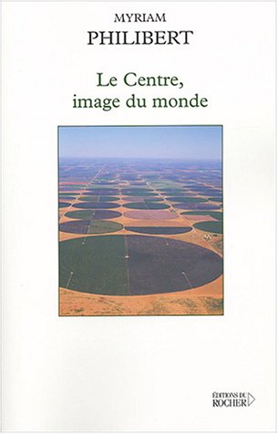 Le  centre, image du monde