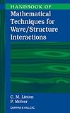 Handbook of Mathematical Techniques for Wave/Structure Interactions, Linton, Christopher M. and McIver, Phillip, 1584881321