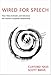 Wired for Speech: How Voice Activates and Advances the Human-Computer Relationship (Mit Press)