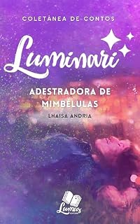 Livro Luminari: Conto: Adestradora de mimbélulas (Coletâneas Luminari)