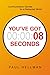 You've Got 8 Seconds: Communication Secrets for a Distracted World