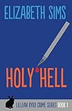 Holy Hell (Lillian Byrd Crime Series Book 1) by Elizabeth Sims