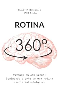 Livro Rotina 360º: Vivendo em 360 Graus: Dominando a arte de uma rotina diária satisfatória.