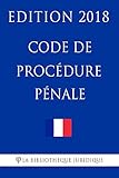 Code de procédure pénale: Edition 2018 (French Edition) by La Bibliothèque Juridique