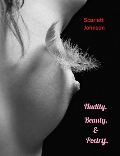 Nudity, beauty, and poetry. by Scarlett Johnson