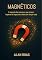 Livro MAGNÉTICOS: O segredo das pessoas que atraem, inspiram e impactam vidas sem forçar nada.