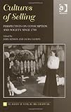 Image de Cultures of Selling: Perspectives on Consumption and Society since 1700 (The History of Retailing and Consumption)