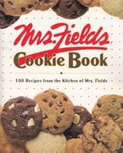 Mrs. Fields Cookie Book, 100 of Her Favorite Recipes