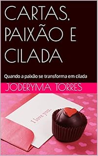 Livro CARTAS, PAIXÃO E CILADA: Quando a paixão se transforma em cilada