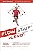 Flow State Runner: Activate a Powerful Inner Coach's Voice by Jeff Grant