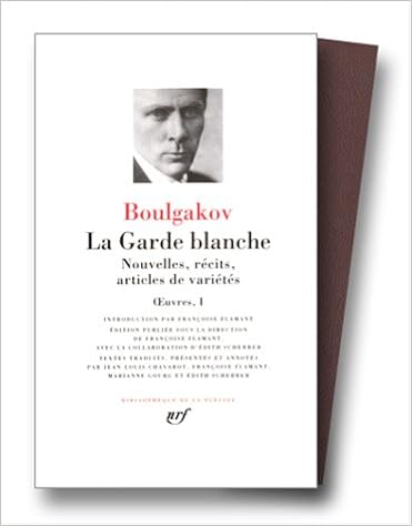 Boulgakov : La Garde blanche - Nouvelles, Récits, Articles de variétés Boulgakov : La Garde blanche - Nouvelles, Récits, Articles de variétés