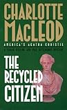 Front cover for the book The Recycled Citizen by Charlotte MacLeod