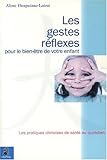 Les gestes réflexes pour le bien-être de votre enfant by 