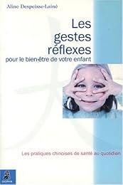 Les  gestes réflexes pour le bien-être de votre enfant