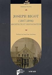 Joseph Bigot (1807-1894), architecte et restaurateur