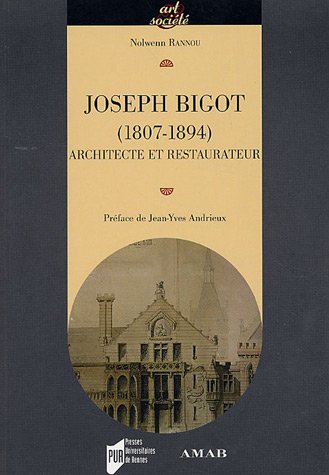 Joseph Bigot (1807-1894), architecte et restaurateur