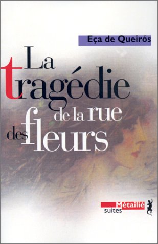 La tragédie de la rue des fleurs by José Maria Eça de Queiros