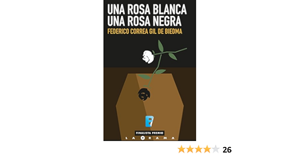 Una rosa blanca, una rosa negra: (Finalista I Premio La Trama)