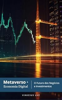 Livro Metaverso e Economia Digital: O Futuro dos Negócios e Investimentos