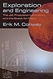 Exploration and Engineering: The Jet Propulsion Laboratory and the Quest for Mars (New Series in NASA History)