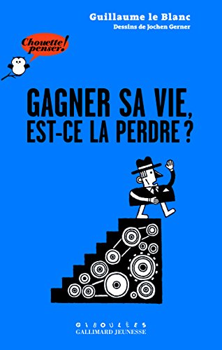 Gagner sa vie, est-ce la perdre ? by Guillaume Le Blanc