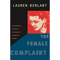 The Female Complaint: The Unfinished Business of Sentimentality in American Culture book cover