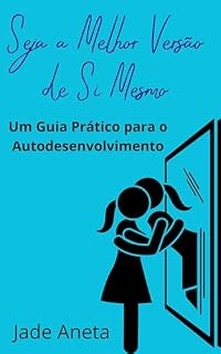 Livro Seja a Melhor Versão de Si Mesmo: Um Guia Prático para o Autodesenvolvimento