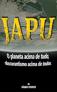 Livro JAPU - O planeta acima de tudo, obscurantismo acima de todos.