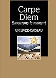 CARPE DIEM - SAVOURONS L'INSTANT (PAROLES D'OR) by 