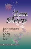 Zen Sleep: Enlightenment For A Good Night'S Rest by Eric Chiles