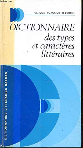 Dictionnaire des Types et Caracteres Litteraires by Claude; Olivieri, Claude and Sctrick, Robert et al Aziza (Hardcover)