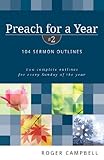 Preach for a Year: 104 Sermon Outlines (Preach for a Year Series) 2nd Edition by 