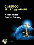 Civil RICO: 18 U.S.C. §§ 1961-1968 (A Manual for Federal Attorneys)