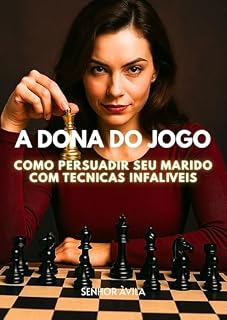 Livro A DONA DO JOGO - Como Persuadir Seu Marido com Técnicas Infalíveis