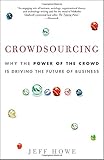 Crowdsourcing: Why the Power of the Crowd Is Driving the Future of Business