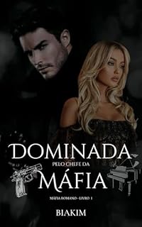 Livro Dominada pelo Chefe da Máfia: LIVRO I - MÁFIA ROMANO