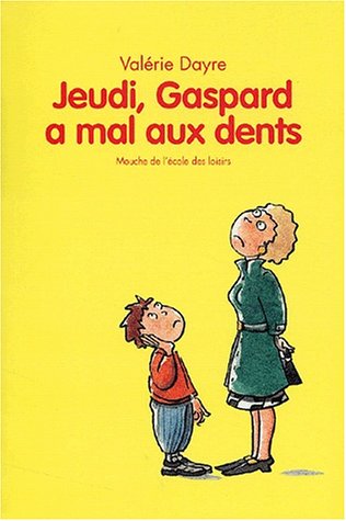 Jeudi, Gaspard a mal aux dents