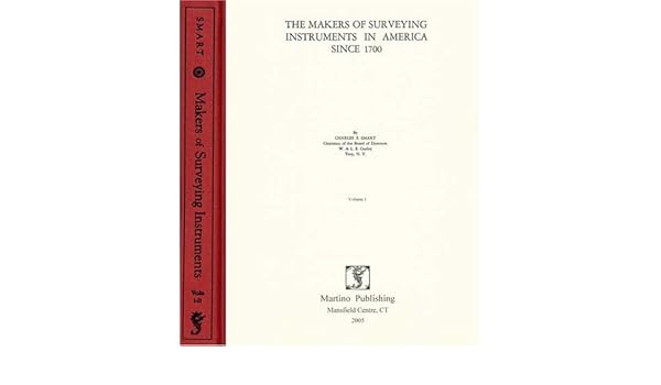 The Makers Of Surveying Instruments In America Since 1700 Charles E - the makers of surveying instruments in america since 1700 charles e smart 9781578984886 amazon com books