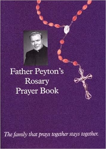 Father Peyton S Rosary Prayer Book The Family That Prays Together Stays Together Peyton Patrick Amazon Com Books